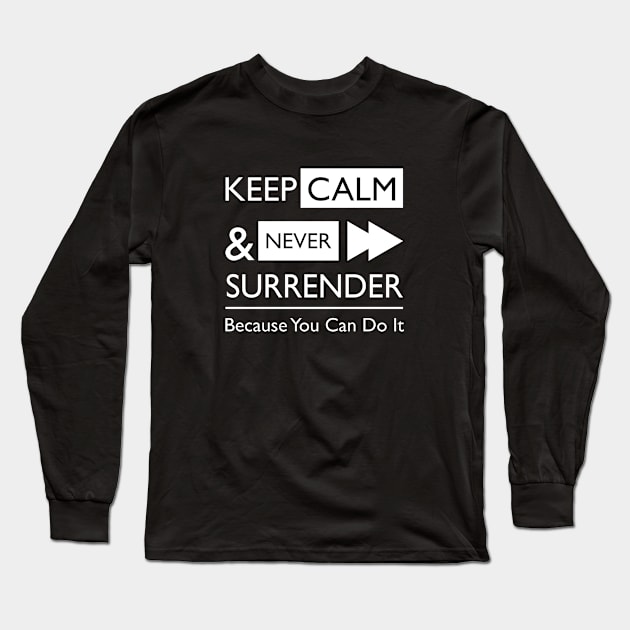 keep calm and never surrender Long Sleeve T-Shirt by Ojoy